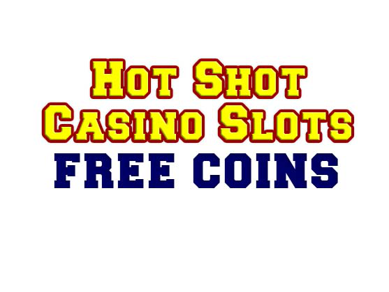 Hot Shot Casino Slots Free Coins Hot Shot Casino Slots Free Coins